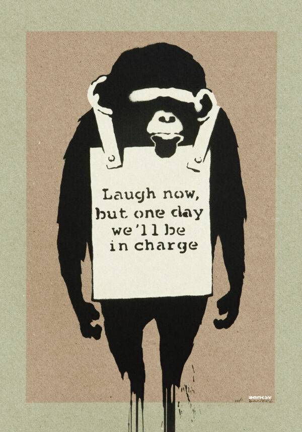 Laugh Now But One Day We’ll Be In Charge - Banksy Poster