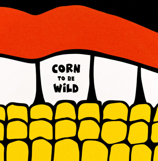 Corn to be Wild - Funny Corn Quote - Poster – Image 2