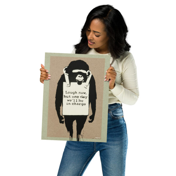 Laugh Now But One Day We’ll Be In Charge - Banksy Poster – Image 5