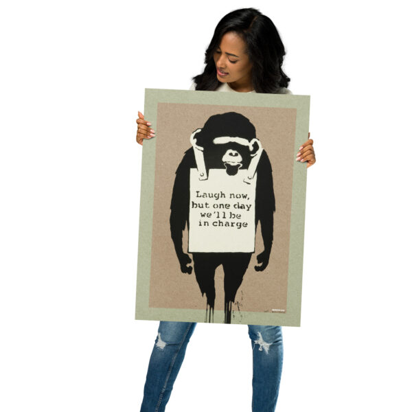 Laugh Now But One Day We’ll Be In Charge - Banksy Poster – Image 6