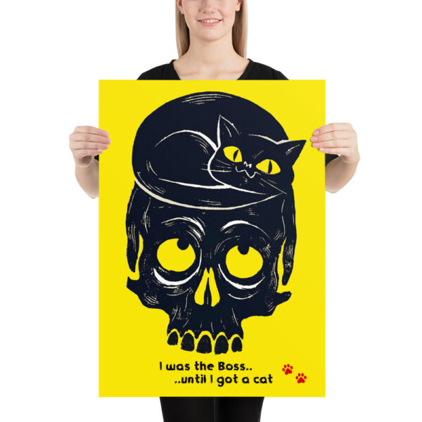 I was the Boss until I got a cat - Poster – Image 6