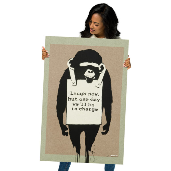 Laugh Now But One Day We’ll Be In Charge - Banksy Poster – Image 7