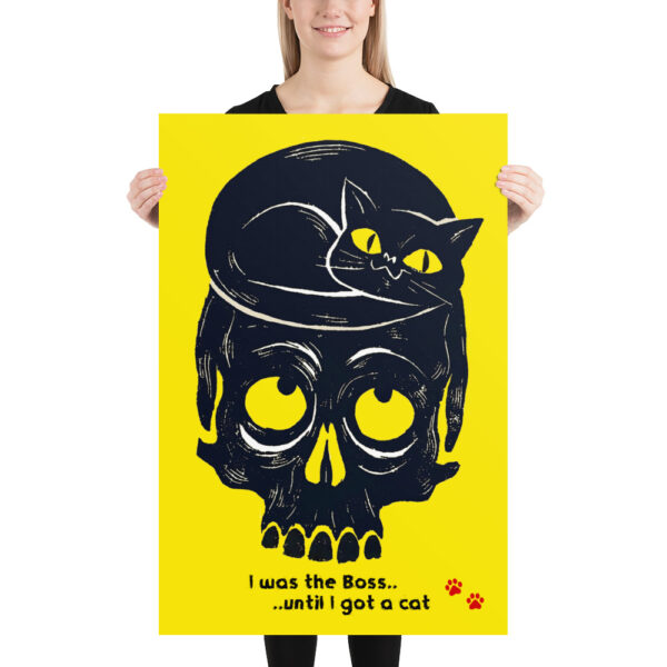 I was the Boss until I got a cat - Poster – Image 7