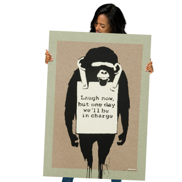 Laugh Now But One Day We’ll Be In Charge - Banksy Poster – Image 4