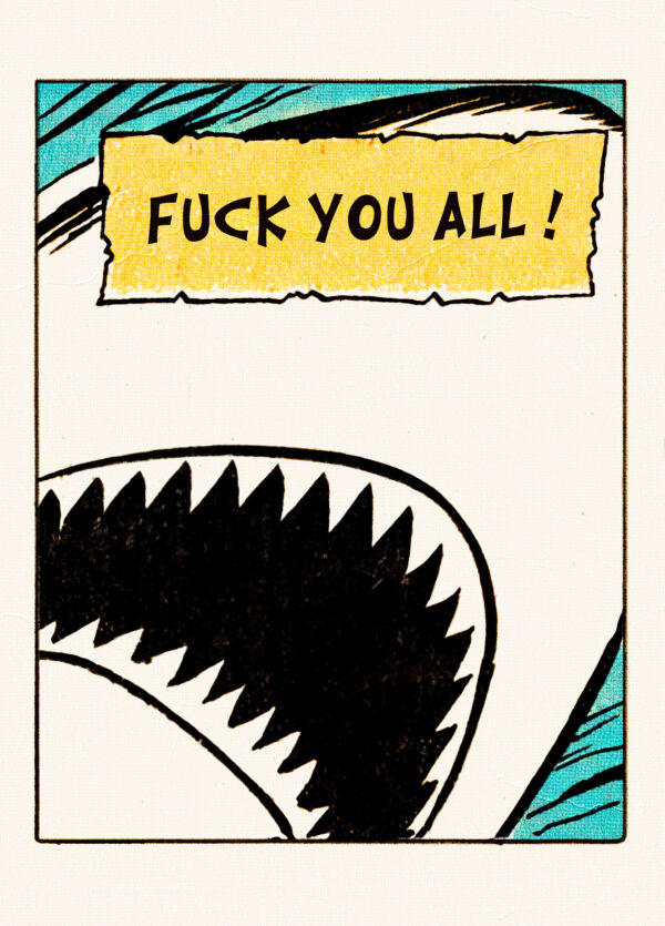 The shark says “ Fuck you all! " Poster