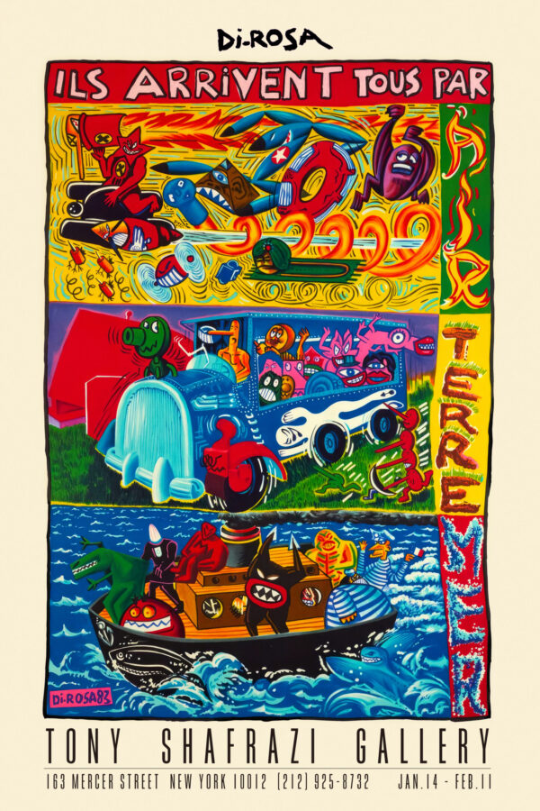 Di-Rosa, They all arrive by Air, Land, Sea, Galerie Shafrazi 1983 - 61×91 cm Poster