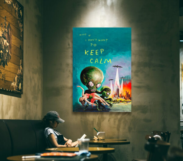 What if I don't want to keep calm - Version adapted to the flying saucer invasion - Poster – Image 3